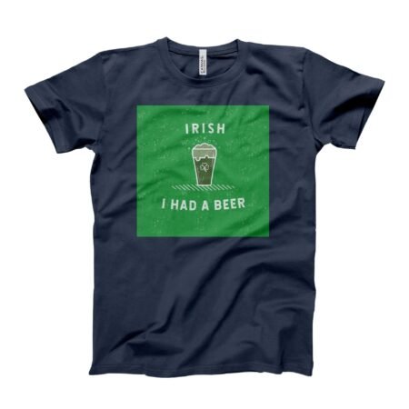 Irish I Had A Beer | St.Patricks Day T-shirt