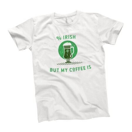 0% Irish But My Coffee Is | St.Patricks Day | Unisex T-shirt