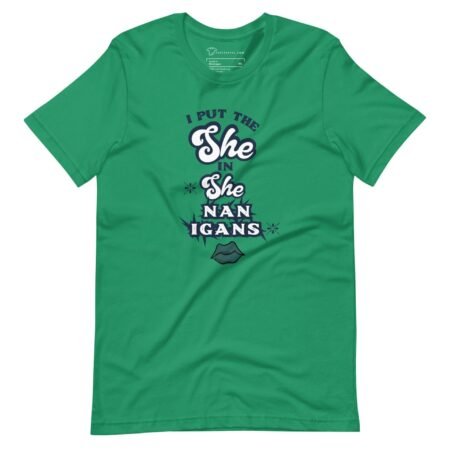 I put the she in shenanigans | Unisex T-shirt