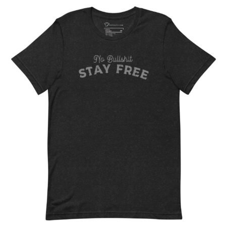 No Bullsh*t Stay Free T-Shirt