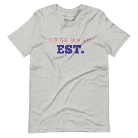 Vote Anti Est. | Election 2024 | Unisex T-Shirt