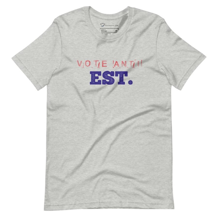 Vote Anti Est. | Election 2024 | Unisex T-Shirt