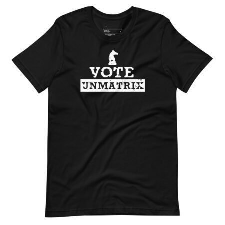 Vote Unmatrix | Unisex T-Shirt | Breaking Free
