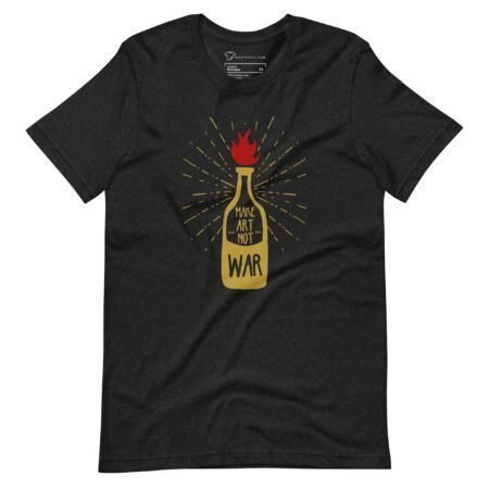 Make Art Not War | Unisex T-shirt