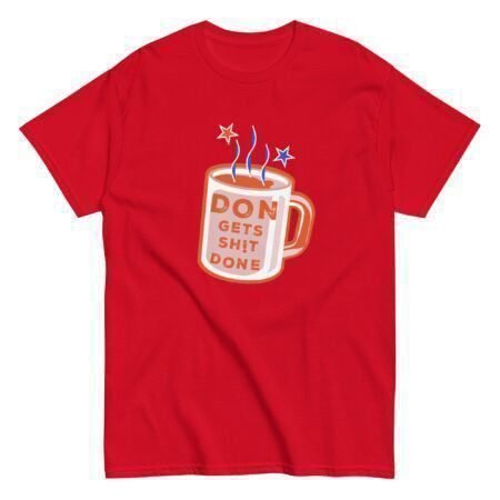 Don Gets Sh!t Done | Elections 2024 | Mens Classic Tee