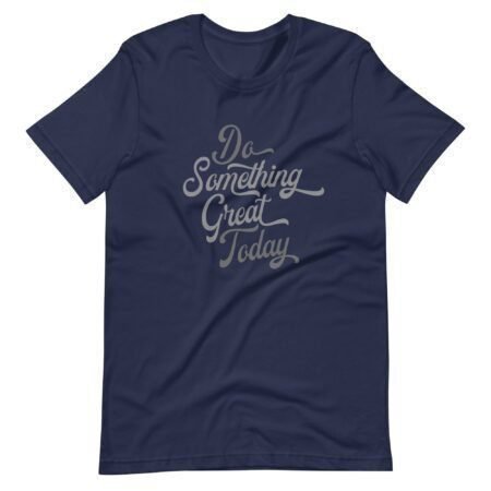 Do Something Great Today | Unisex T-shirt