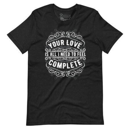 LOVE Is Complete | Motivational Unisex T-shirt