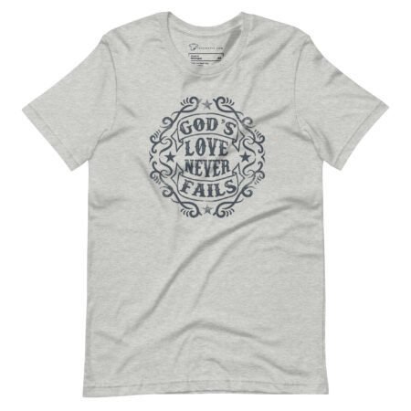 GODS LOVE NEVER FAILS | Unisex T-shirt