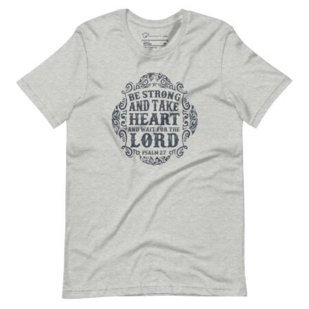 BE STRONG AND TAKE HEART | Unisex T-shirt
